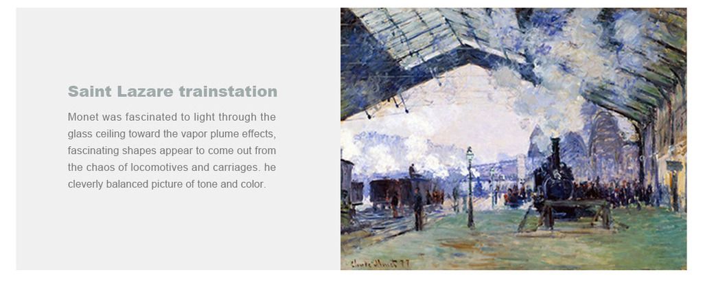 Saint Lazare trainstation
Monet was fascinated to light through the glass ceiling toward the vapor plume effects, fascinating shapes appear to come out from the chaos of locomotives and carriages. he cleverly balanced picture of tone and color.