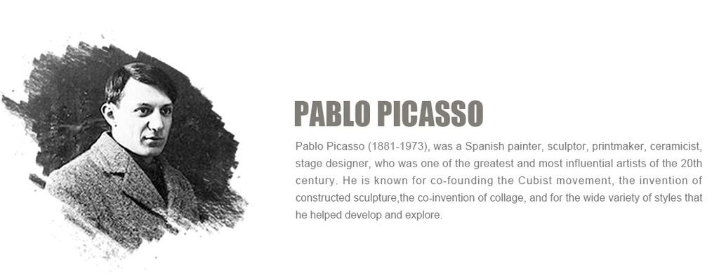 Pablo Picasso (1881-1973), was a Spanish painter, sculptor, printmaker, ceramicist, stage designer, who was one of the greatest and most influential artists of the 20th century. He is known for co-founding the Cubist movement, the invention of constructed sculpture,the co-invention of collage, and for the wide variety of styles that he helped develop and explore.