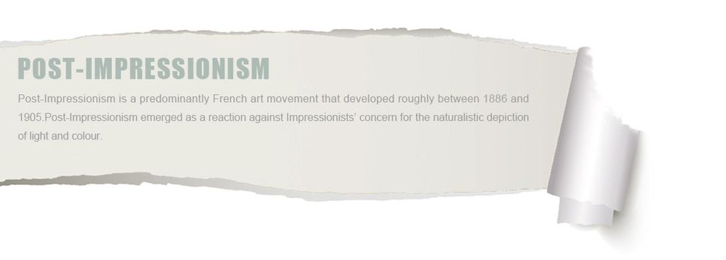 Post-Impressionism is a predominantly French art movement that developed roughly between 1886 and 1905.Post-Impressionism emerged as a
reaction against Impressionists¡¯ concern for the naturalistic depiction of light and colour.