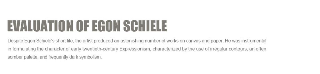 Despite Egon Schiele's short life, the artist produced an astonishing number of works on canvas and paper. He was instrumental in formulating the character of early twentieth-century Expressionism, characterized by the use of irregular contours, an often somber palette, and frequently dark symbolism.