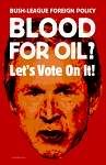 no blood for oil photo: blood for oil bush-league.jpg